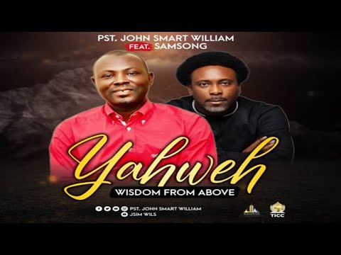 YAHWEH - Pst John Smart William Ft. Samsong (Lyrics Video)