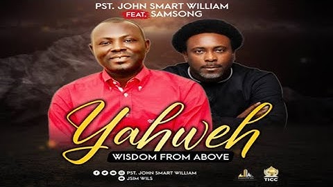 YAHWEH - Pst John Smart William Ft. Samsong (Lyrics Video)