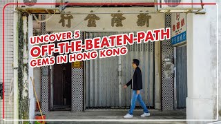 Uncover 5 Off-The-Beaten-Path Gems in Hong Kong | 探索香港5大山旮旯景點