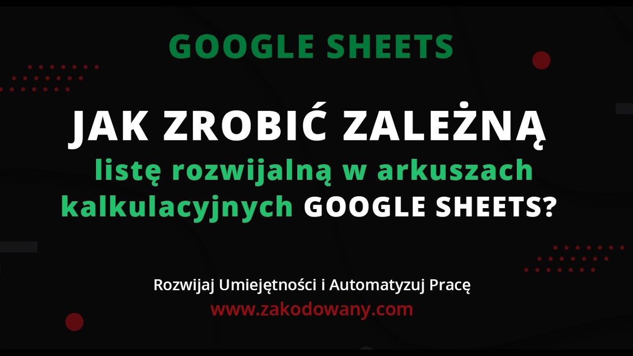 Jak zrobić zależną listę rozwijalną w arkuszu kalkulacyjnym Google Sheets