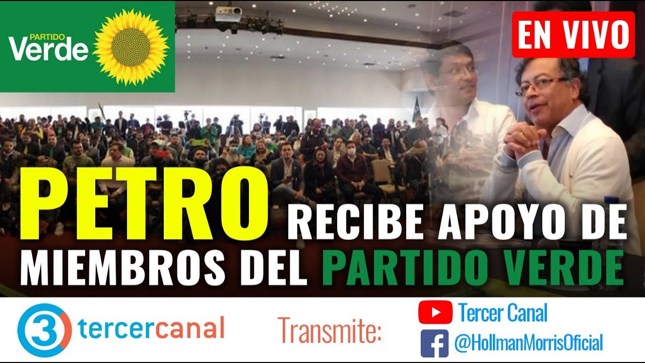 En Directo Petro Recibe Apoyo De Miembros Del Partido Verde Tercer