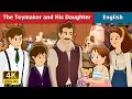 The Toymaker and His Daughter Story in English | Stories for Teenagers | English Fairy Tales