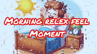 Morning relex feel ❤️❤️❤️❤️Saund #morning #relexsong  #goodfeel #feelings 