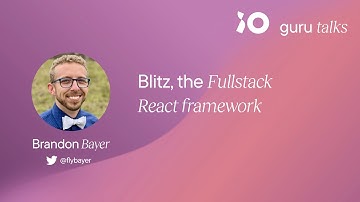 Blitz, the Fullstack React framework - Brandon Bayer | GURU TALKS