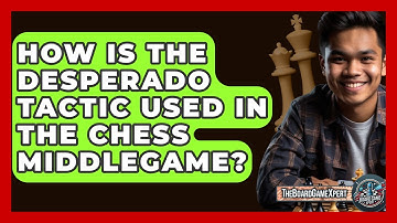 How Is The Desperado Tactic Used In The Chess Middlegame? - The Board Game Xpert