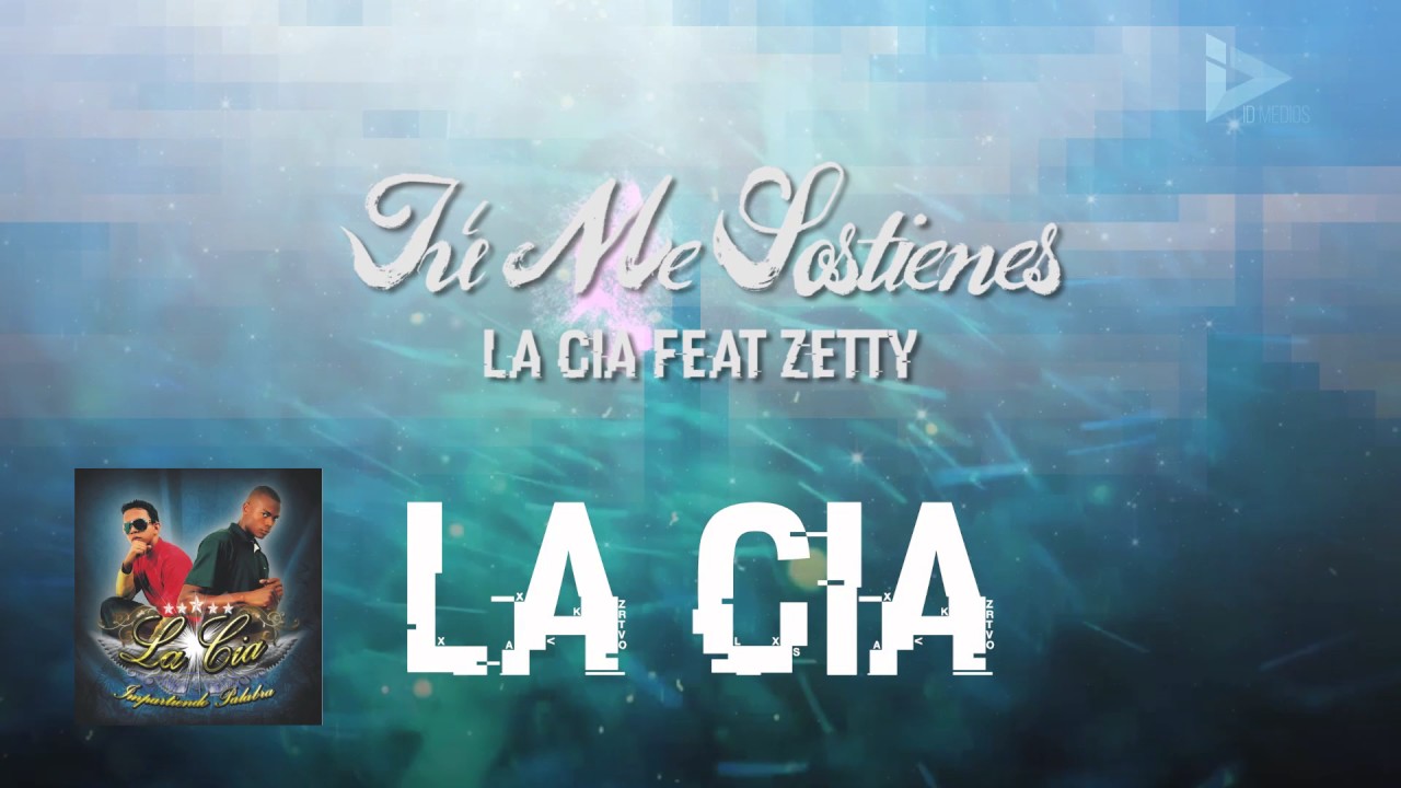 La Cia Feat Zetty - Tu Me Sostienes (ID Medios)