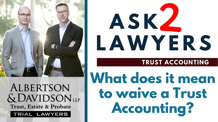 Ask 2 Lawyers: Can a Trustee ask a Beneficiary to Waive a Trust Accounting?