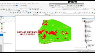 How to Extract Individual LULC Classes for Spatio-Temporal Analysis in ArcGIS | Land Use Land Cover|