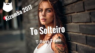 T-Boys Team - To Solteiro | MUZIK HIPSTER