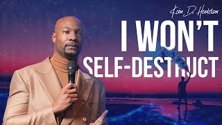 I Won't Self-Destruct: Pastor Keion Henderson