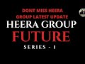 HEERA GROUP FUTURE SERIES 1 HEERA GROUP LATEST UPDATE mp3