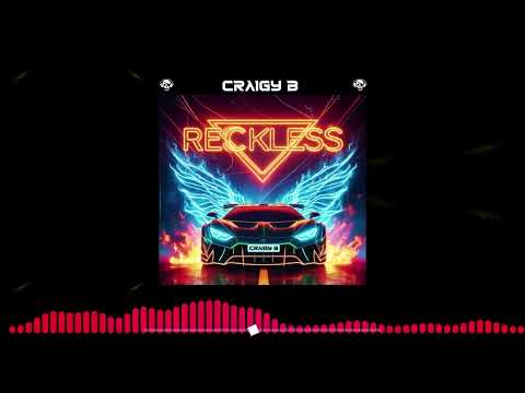 CRAIGY B - RECKLESS (COMING SOON)
