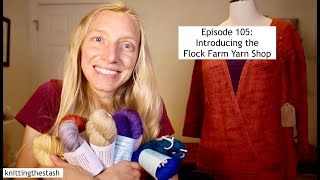 knittingthestash Episode 105: Introducing the Flock Farm Yarn Shop!