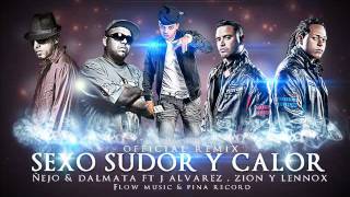 Sexo sudor y calor - Remix - Ñejo & dalmata ft J alvarez , Zion y Lennox
