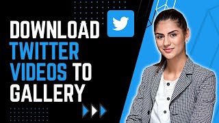 How to Download Twitter Videos to Gallery (2023 Update)