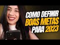 Como DEFINIR, CRIAR E EXECUTAR METAS EM 2023 [Contei as Metas que Alcancei em 2022]