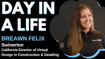 Day in a Life - Cal. Dir. of Virtual Design in Construction & Detailing (Breawn Felix, Swinerton)