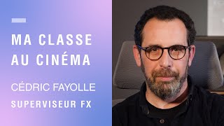 Métiers du cinéma : Cédric Fayolle, superviseur VFX