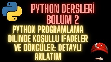Python Programlama Dilinde Koşullu İfadeler ve Döngüler: Detaylı Anlatım