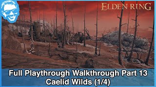 Caelid Wilds (1/4) - Elden Ring Full Playthrough Walkthrough Part 13 [4k HDR]