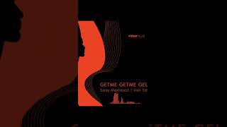 Saray Maghased & İnan Tat - Getme Getme Gel