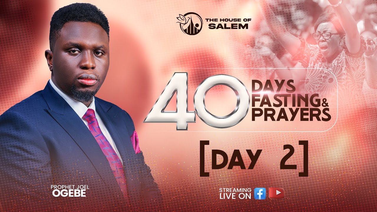 40 DAYS FASTING AND PRAYERS || DAY 2 || PROPHET JOEL OGEBE || 25TH JAN ...