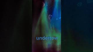 undertow