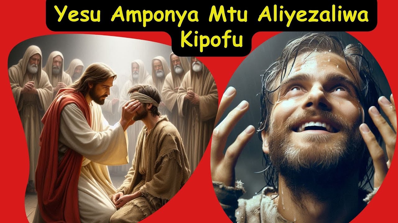 Yesu Amponya Mtu Aliyezaliwa Kipofu- Yohana 9