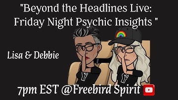Chaos in D.C.? Beyond the Headlines: Intuitive Readings on Current Topics with Lisa & Debbie