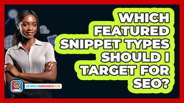 Which Featured Snippet Types Should I Target For SEO? - SearchEnginesHub.com