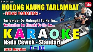 KARAOKE HOLONG NAUNG TARLAMBAT || NADA STANDART CEWEK - F = DO - BULAN PANJAITAN