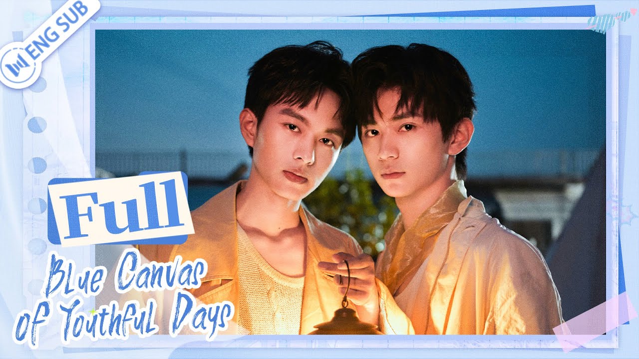 【Full Ver.】Blue Canvas of Youthful Days | 路过我年少时光的蓝色 | ENG SUB