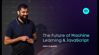 Asim Hussain: The Future of Machine Learning & JavaScript // #FrontZurich 2019