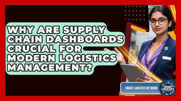Why Are Supply Chain Dashboards Crucial For Modern Logistics Management? - Smart Logistics Network