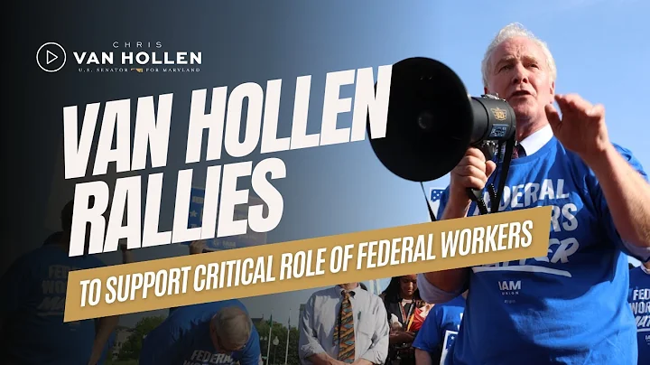 Van Hollen speaks at rally to support critical role of federal workers