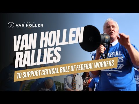 Van Hollen speaks at rally to support critical role of federal workers