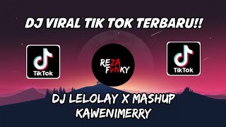 Dj Viral Tik Tok Dj Lelolay X Mashup Kawenimerry Viral Terbaru