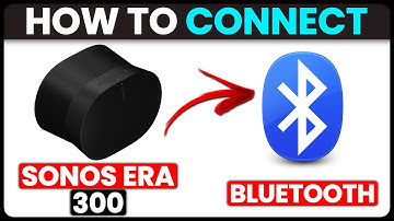 How To Connect Sonos Era 300 To Bluetooth (How To Pair & Use Sonos Era 300 With Bluetooth)