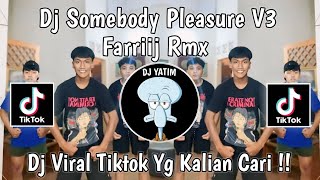 DJ SOMEBODY PLEASURE V3 FARRIJ REMIX VIRAL TIKTOK TERBARU 2024 !!