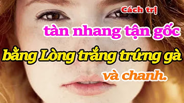Cách trị tàn nhang tận gốc bằng Lòng trắng trứng gà và chanh