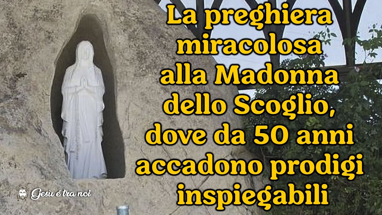 La preghiera miracolosa alla Madonna dello Scoglio, dove da 50 anni
