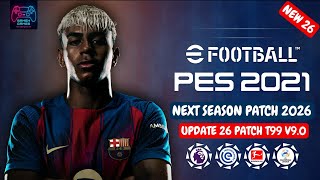 أقوي باتش لموسم 2026 لبيس 2021 باخر الانتقالات الاعبين | PES 2021 PATCH T99 UPDATE 2026 AIO 