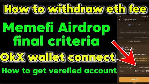 How to Withdraw ETH Fee | Memefi Airdrop Final criteria | OKX wallet connect Process |