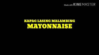 Kapag Lasing Malambing- Mayonnaise (lyric video) Un- Official chords
