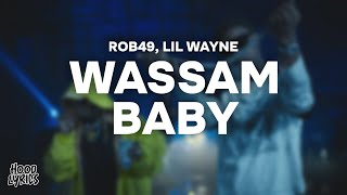 Rob49 - Wassam Baby (Lyrics) ft. Lil Wayne