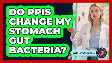 Do PPIs Change My Stomach Gut Bacteria? - Ulcer Support Network