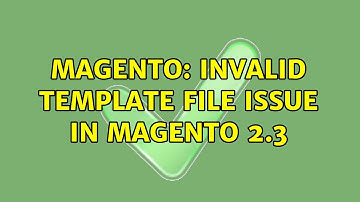 Magento: Invalid template file issue in Magento 2.3 (2 Solutions!!)