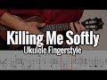 Killing Me Softly - Ukulele Fingerstyle (Play Along + Tabs)