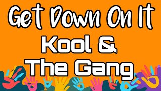 Kool & The Gang | Get Down On It | Lyrics