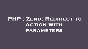PHP : Zend: Redirect to Action with parameters